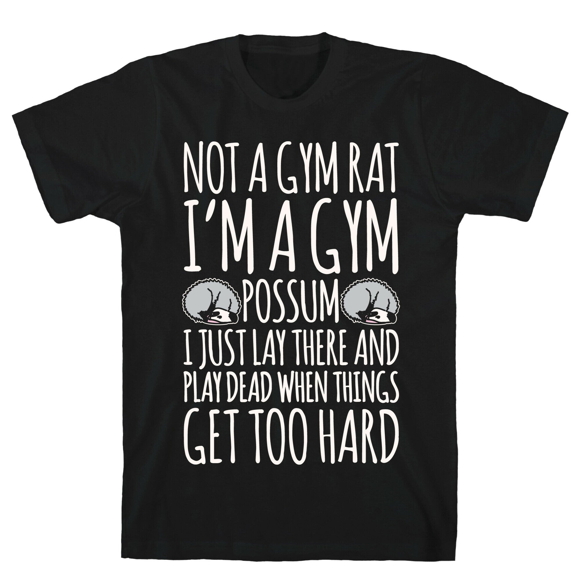 Not A Gym Rat I'm A Gym Possum White Print T-Shirt